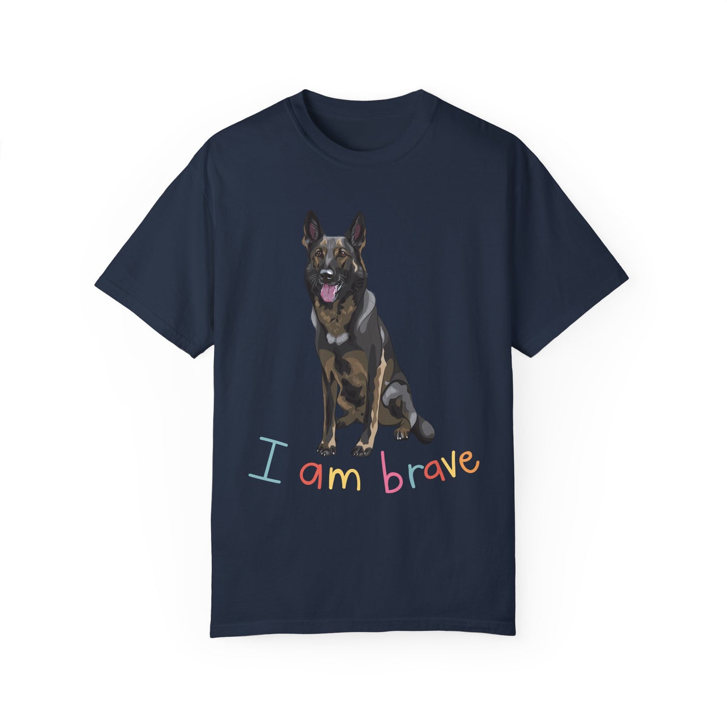 Unisex T-Shirt With a German Shepherd Sloppily Sitting Leaving Tongue Out and Caption I Am Brave