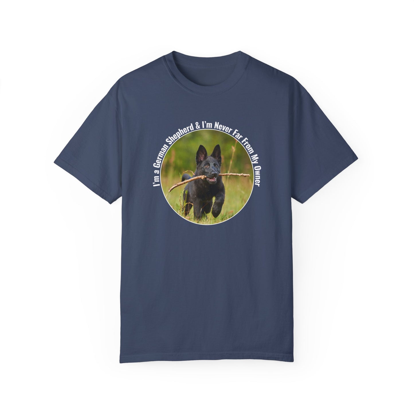 Unisex T-Shirt With Black German Shepherd Running on the Grass Holding a Stick in the Mouth and Quote I’m a German Shepherd and I’m Never Far From My Owner