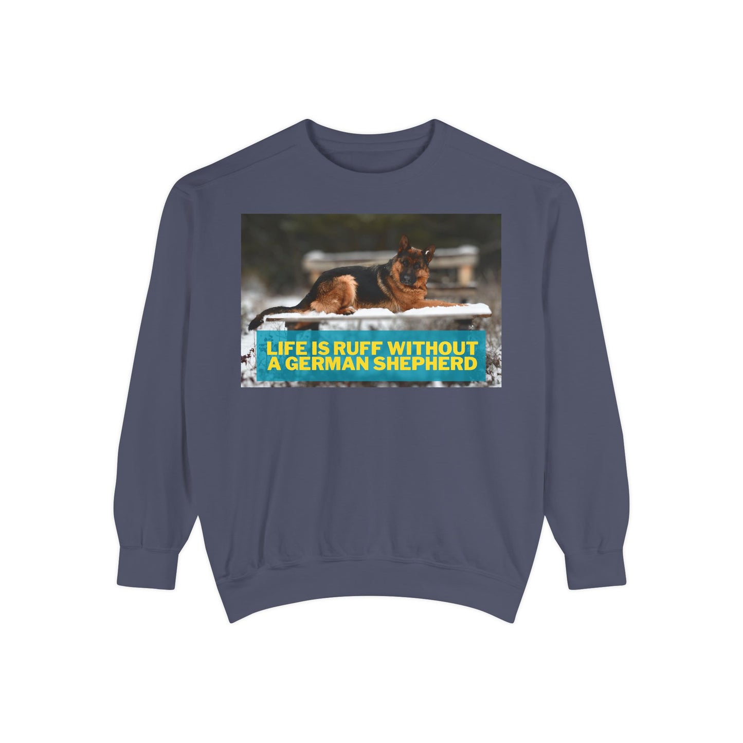 Life is Ruff Sweatshirt - Unisex Garment-Dyed Sweatshirt for Dog Lovers