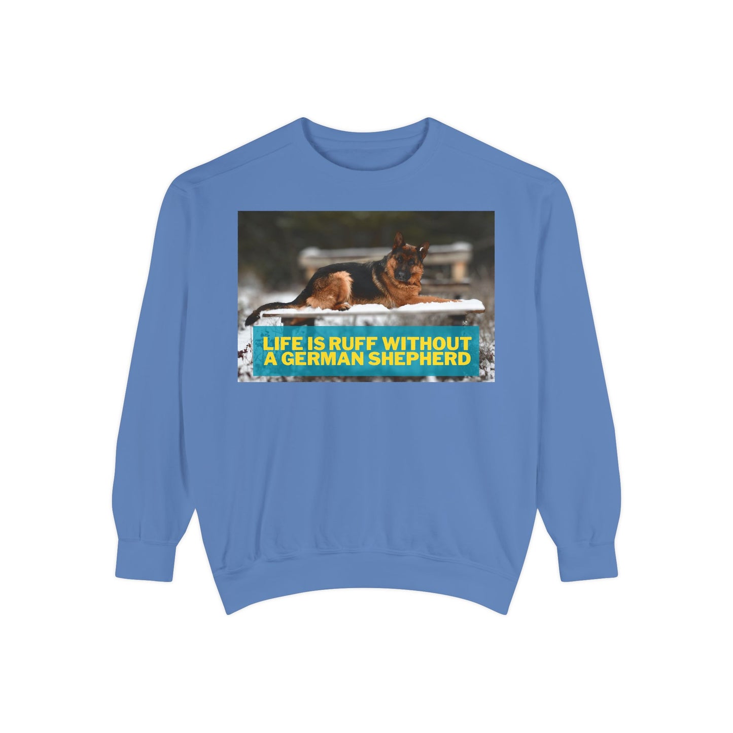 Life is Ruff Sweatshirt - Unisex Garment-Dyed Sweatshirt for Dog Lovers