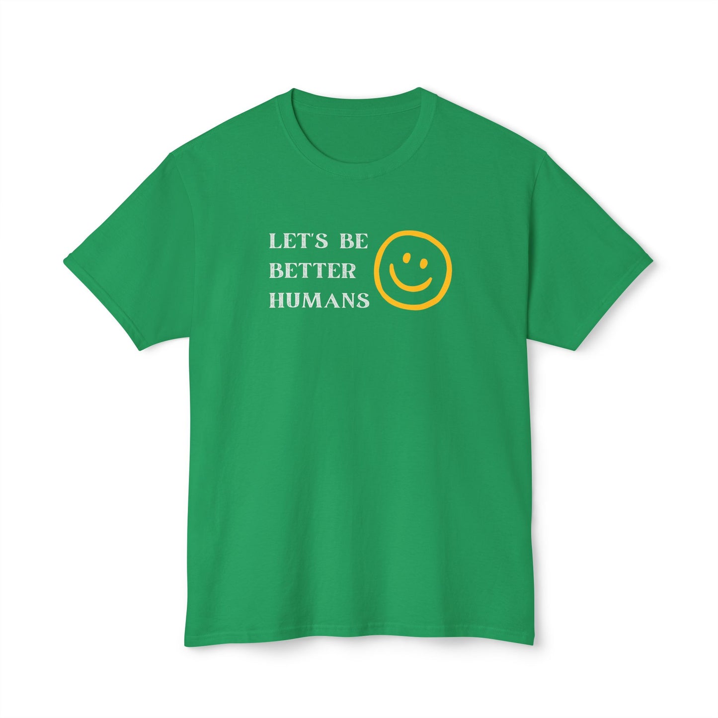 Better Humans T-Shirt: Unisex HD Cotton Tee, Inspirational Shirt, Casual Wear, Gift for Friends, Positive Message Clothing