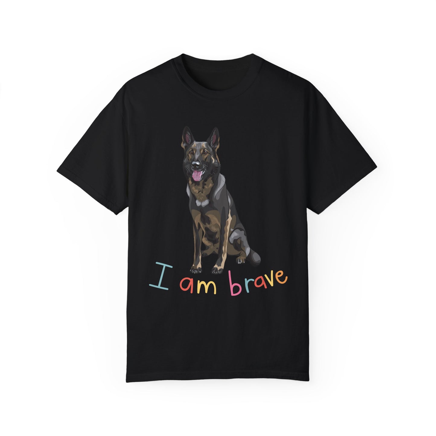 Unisex T-Shirt With a German Shepherd Sloppily Sitting Leaving Tongue Out and Caption I Am Brave