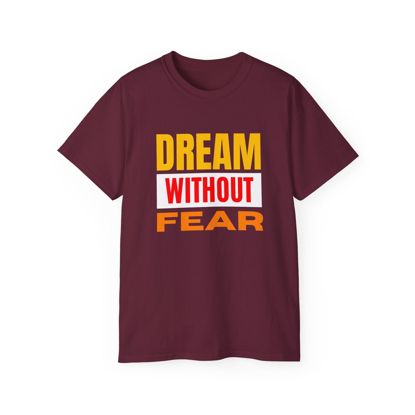 Inspirational Tee - "Dream Without Fear", Motivational Shirt, Gift for Dreamers, Casual Wear, Encouraging Apparel, Unisex Fashion