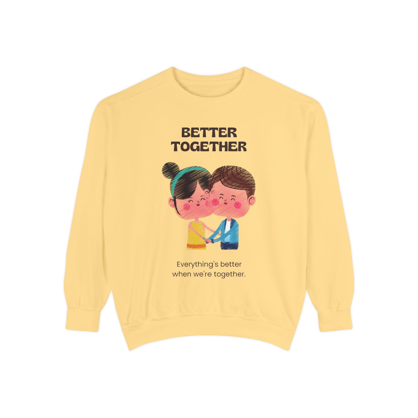 Better Together Unisex Garment-Dyed Sweatshirt - Cozy Couple's Apparel