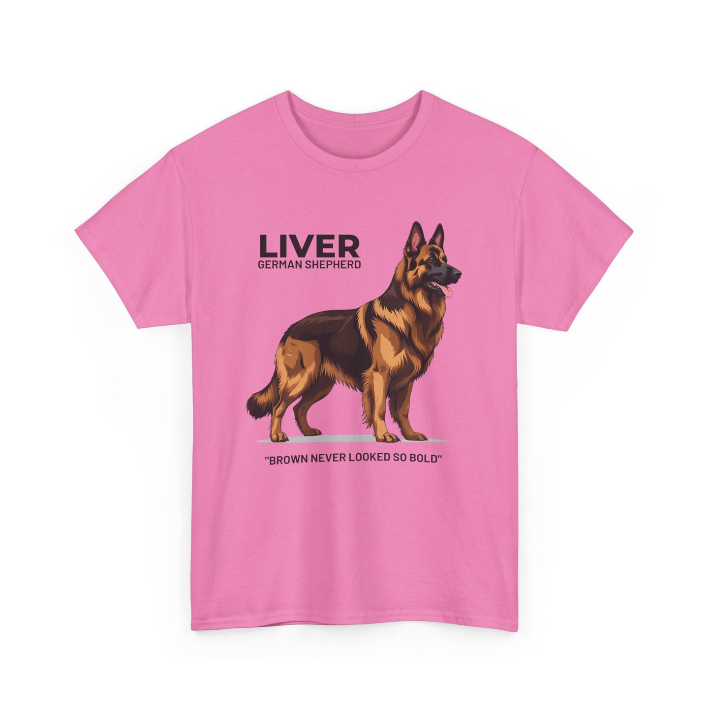 Liver German Shepherd Lover Tee - Brown Never Looked So Bold | Dog Owner Gift, Pet Parent Shirt, Animal Lover Apparel