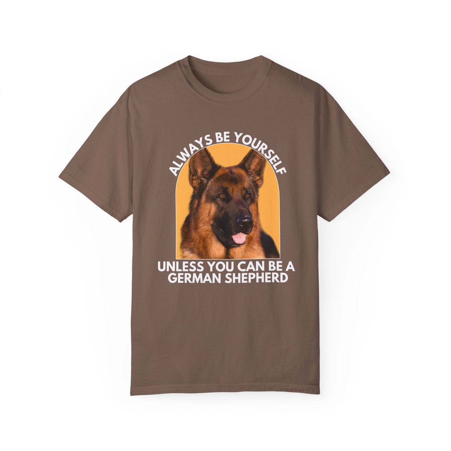 Unisex Dog Lover T-Shirt - 'Always Be Yourself Unless You Can Be a German Shepherd' - Comfortable & Stylish
