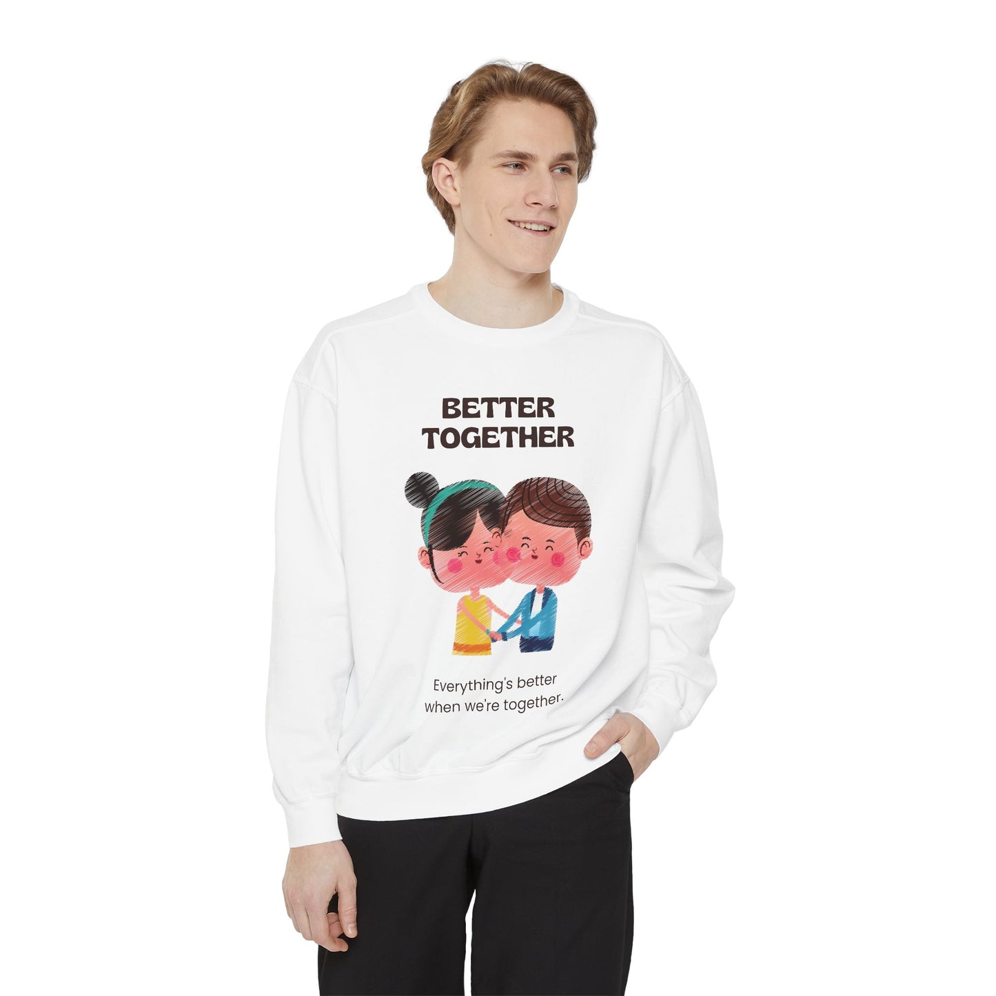 Better Together Unisex Garment-Dyed Sweatshirt - Cozy Couple's Apparel