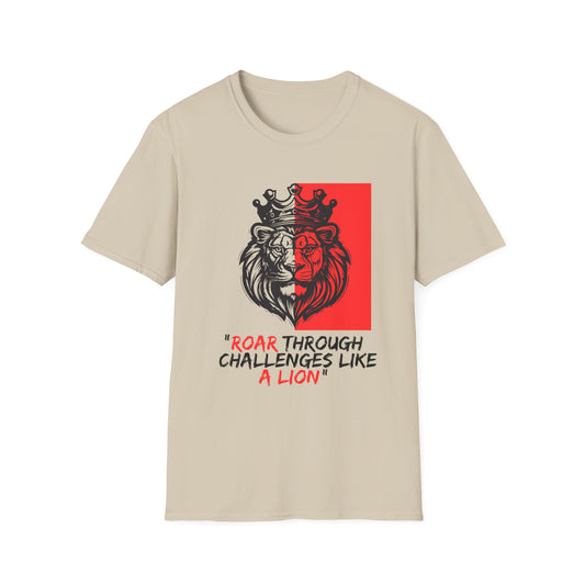 Lion Roar Inspirational T-Shirt, Motivational Quote Tee - "Roar Through Challenges Like a Lion", Unisex Graphic Shirt, Gift for Lion Lovers