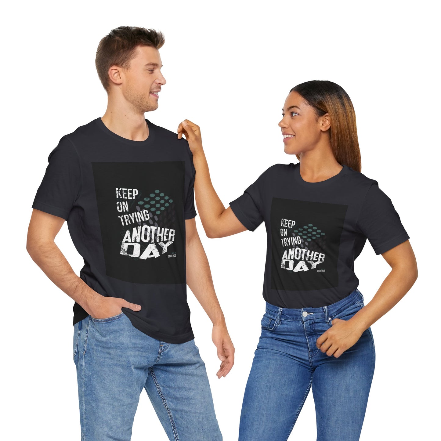 Motivational Graphic Tee - Keep on Trying Another Day, Unisex Short Sleeve Shirt, Inspirational Gift, Casual Wear, Self-Care Apparel