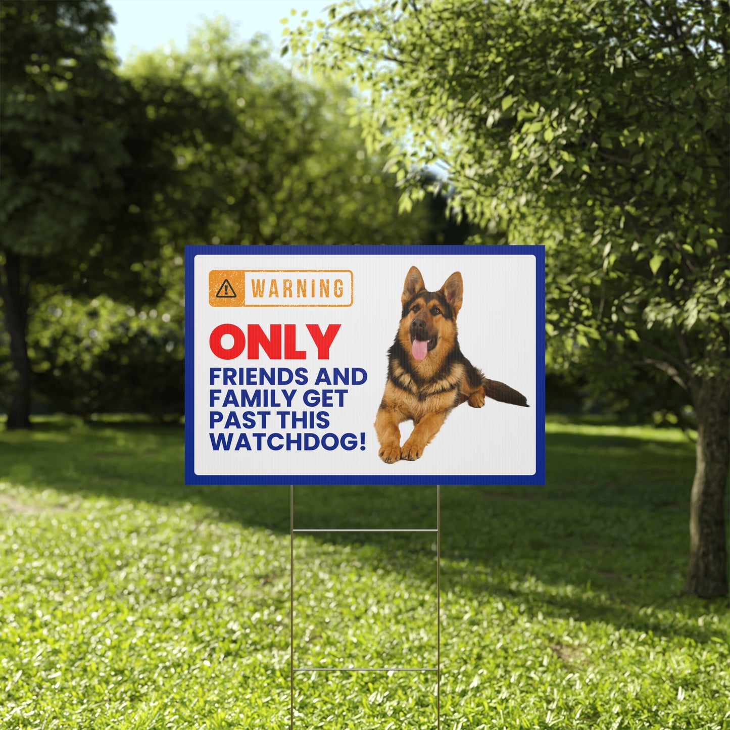 German Shepherd Yard Sign - Only Friends & Family Get Past This Watchdog!