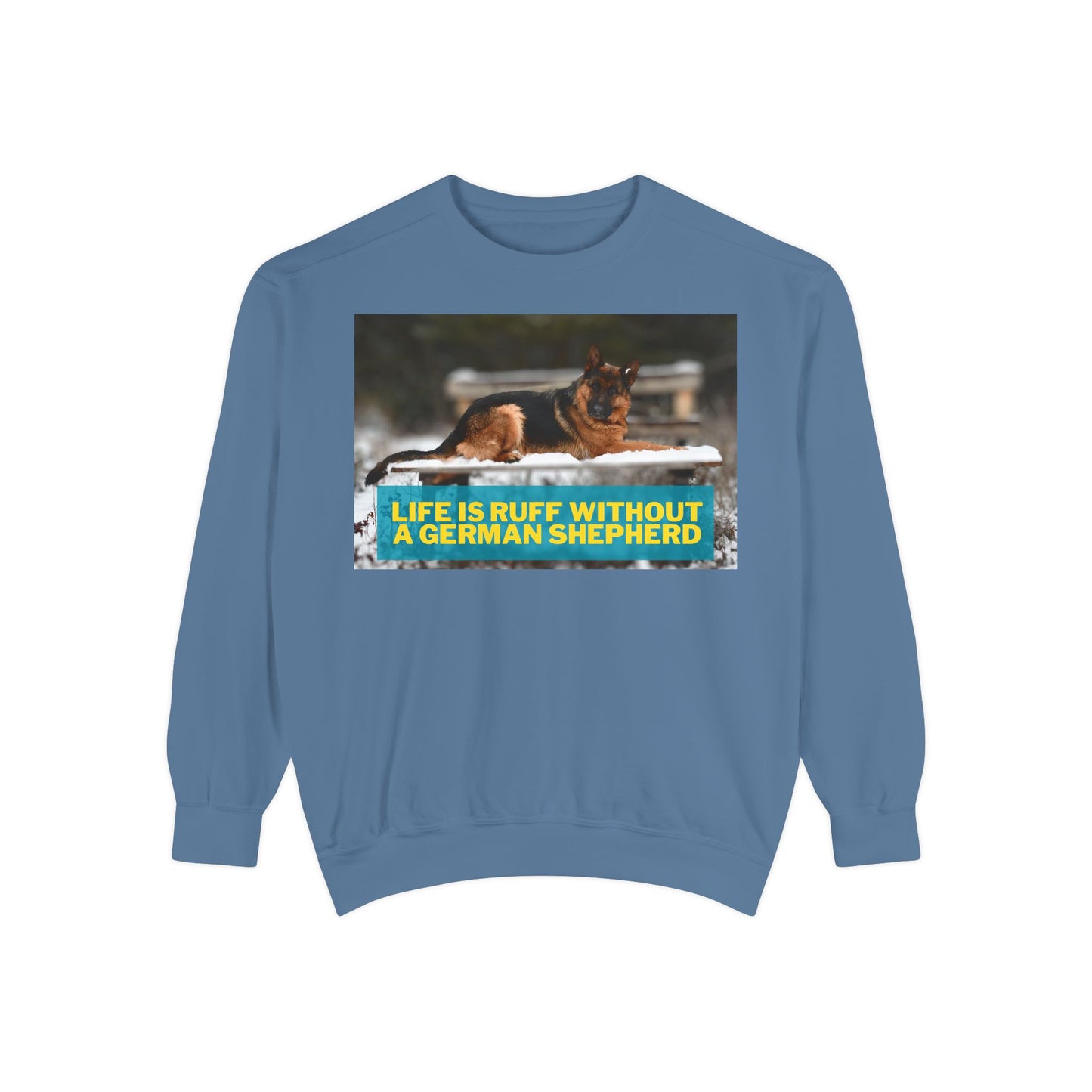 Life is Ruff Sweatshirt - Unisex Garment-Dyed Sweatshirt for Dog Lovers