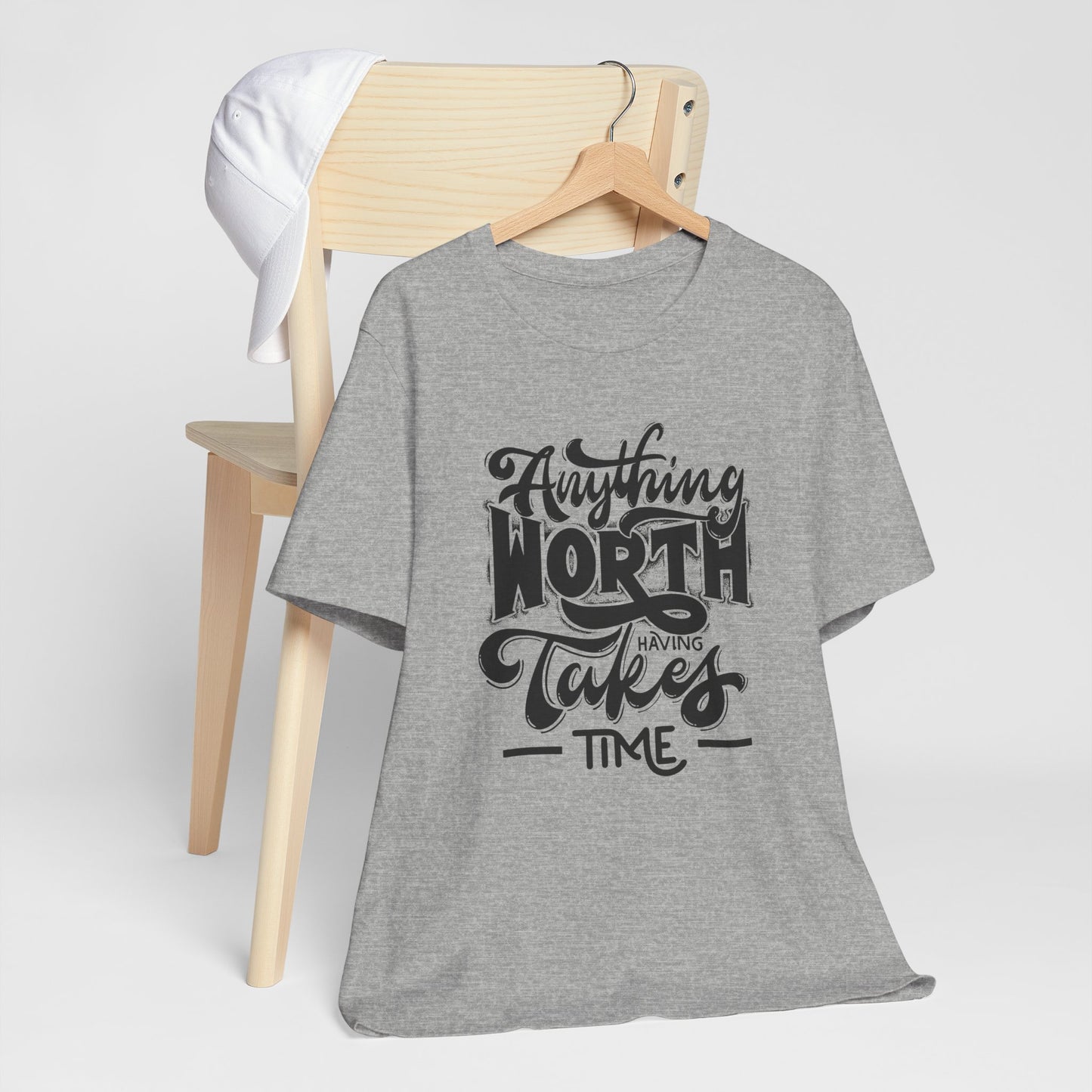 Inspirational Quote Tee - Anything Worth Having Takes Time, Motivational Shirt, Gift for Entrepreneurs, Casual Wear, Unisex T-Shirt
