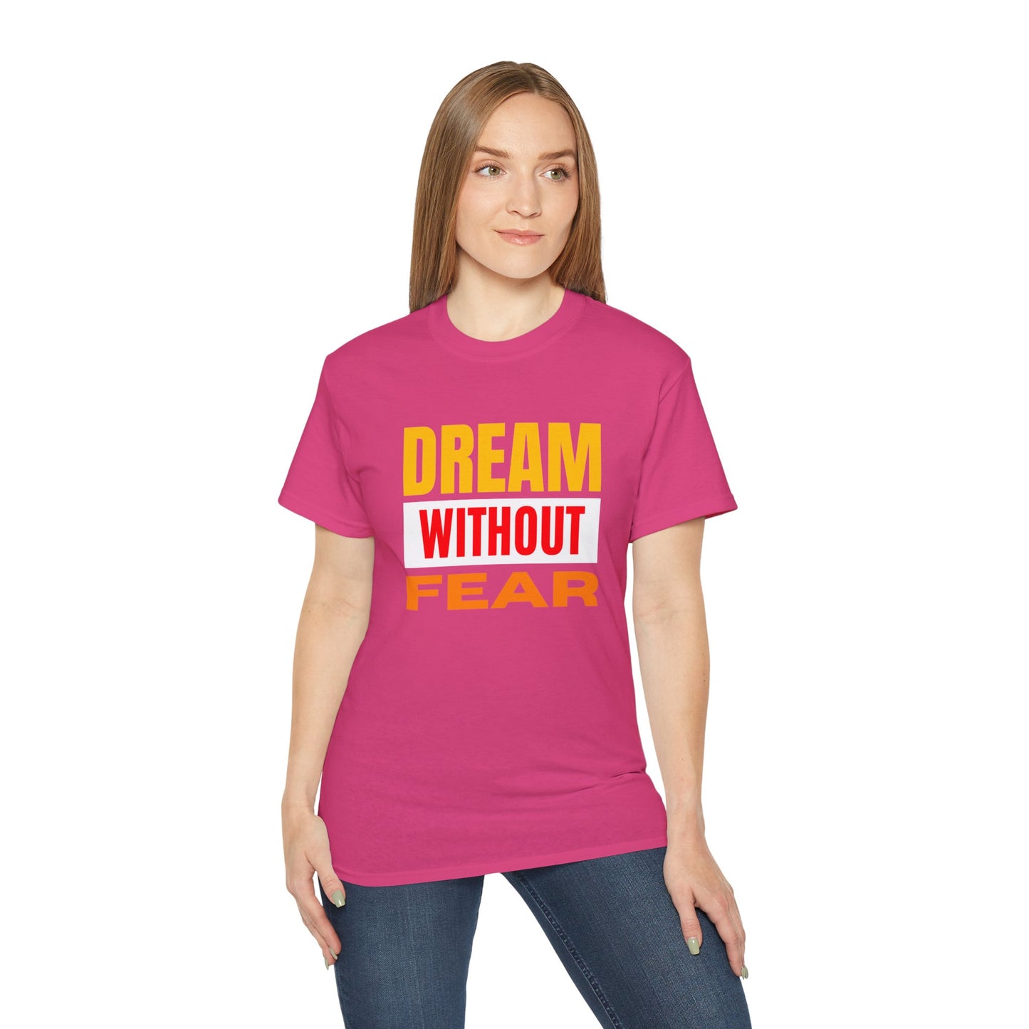 Inspirational Tee - "Dream Without Fear", Motivational Shirt, Gift for Dreamers, Casual Wear, Encouraging Apparel, Unisex Fashion