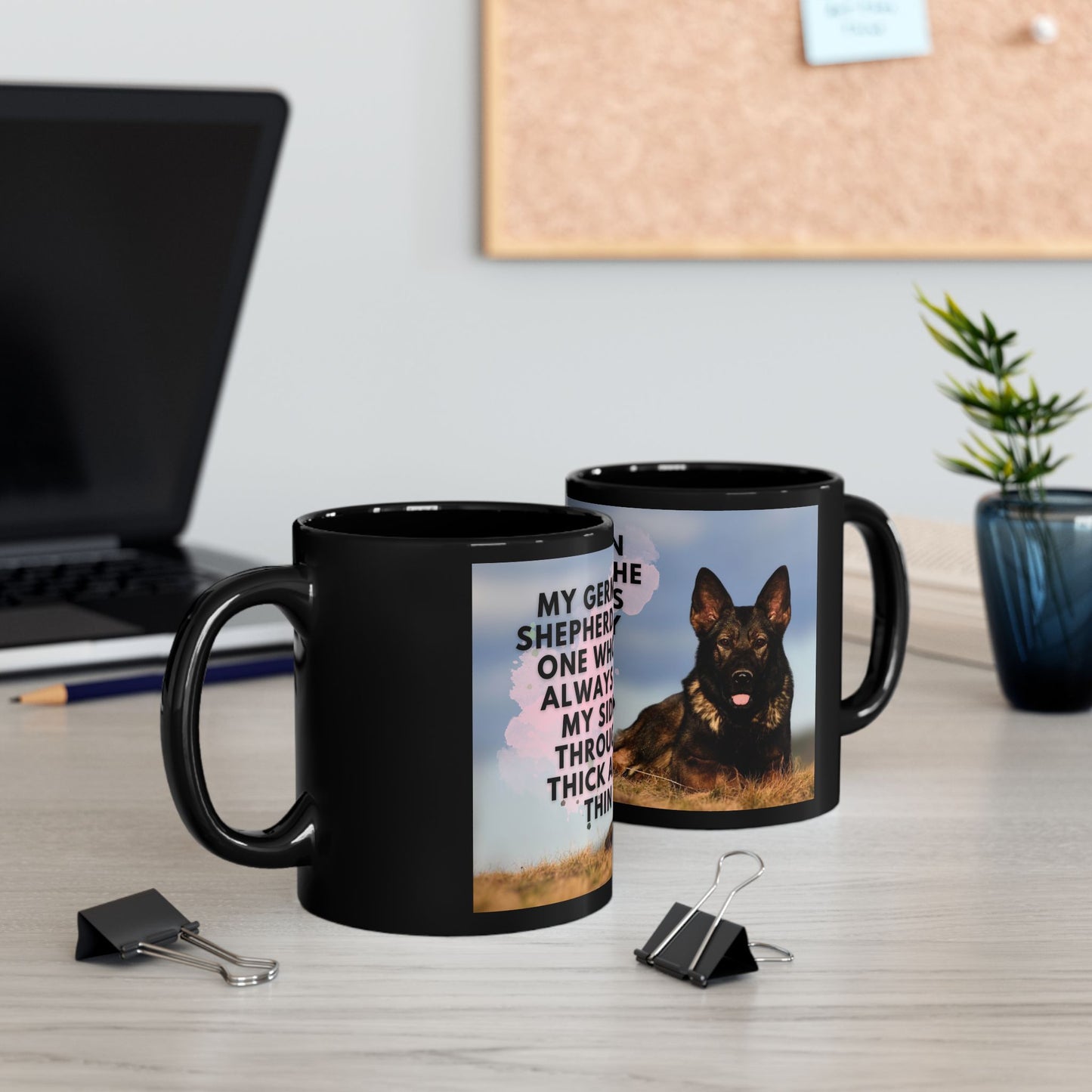 Black Ceramic Dog Lover Mug With a Working Line German Shepherd and Caption My German Shepherd The One Who is Always by My Side Through Thick and Thin