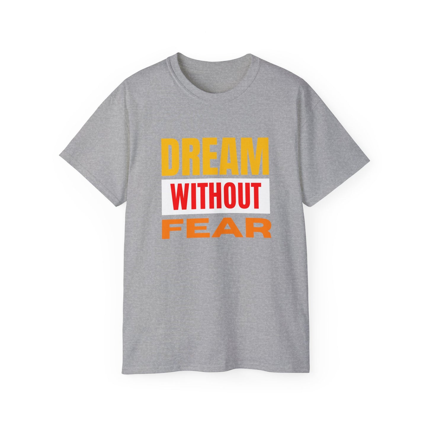 Inspirational Tee - "Dream Without Fear", Motivational Shirt, Gift for Dreamers, Casual Wear, Encouraging Apparel, Unisex Fashion