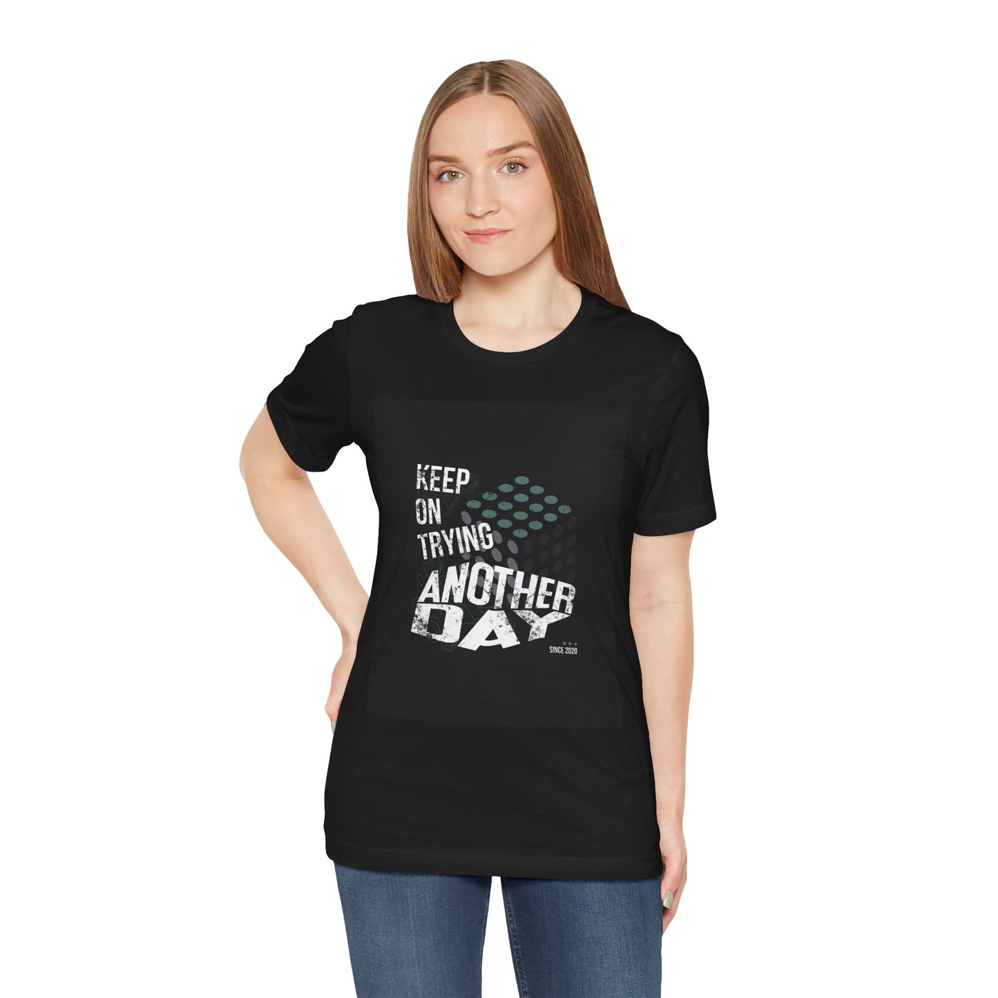 Motivational Graphic Tee - Keep on Trying Another Day, Unisex Short Sleeve Shirt, Inspirational Gift, Casual Wear, Self-Care Apparel