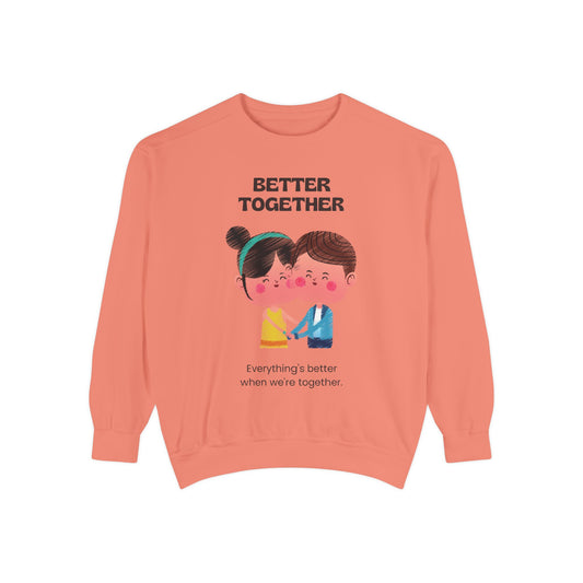 Better Together Unisex Garment-Dyed Sweatshirt - Cozy Couple's Apparel
