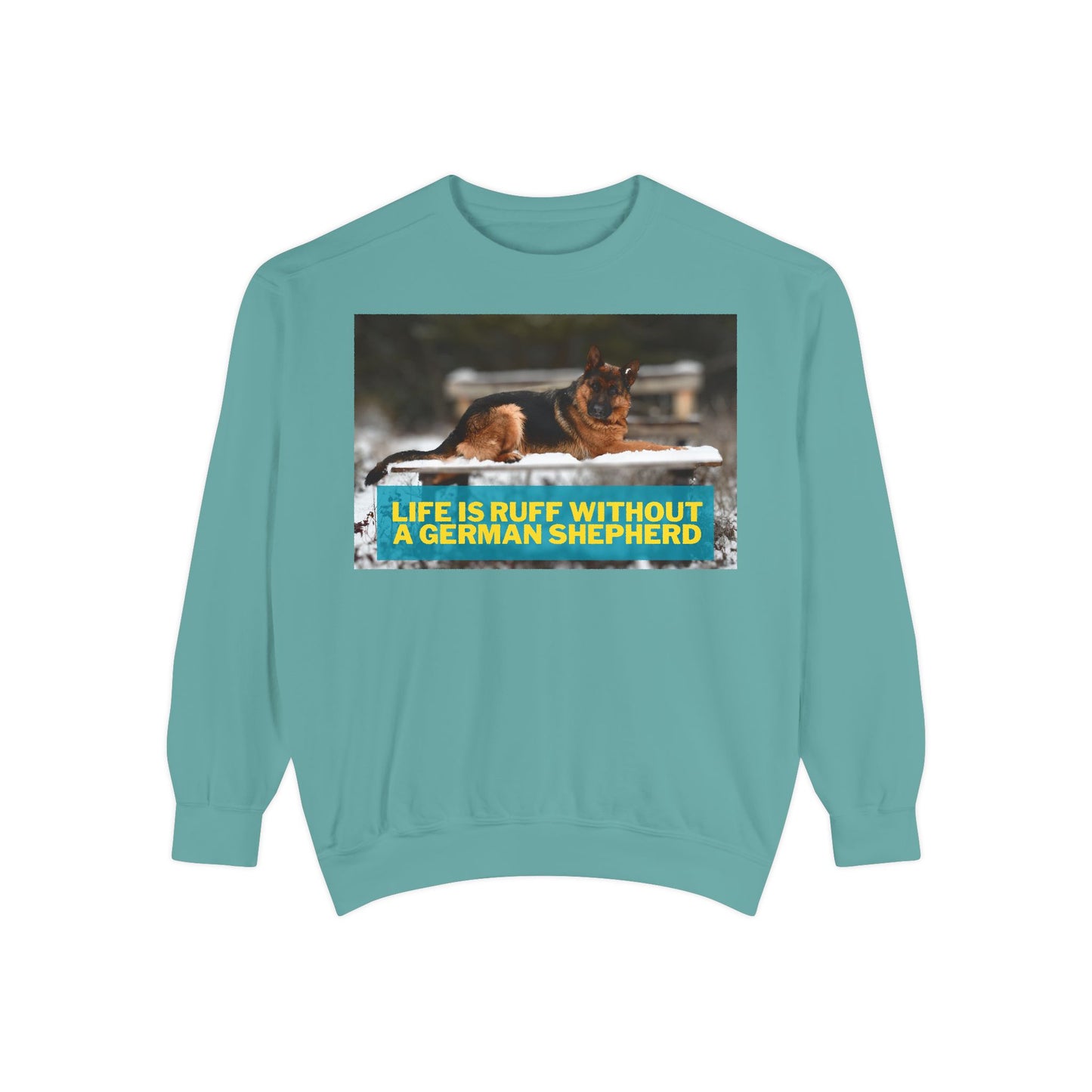 Life is Ruff Sweatshirt - Unisex Garment-Dyed Sweatshirt for Dog Lovers