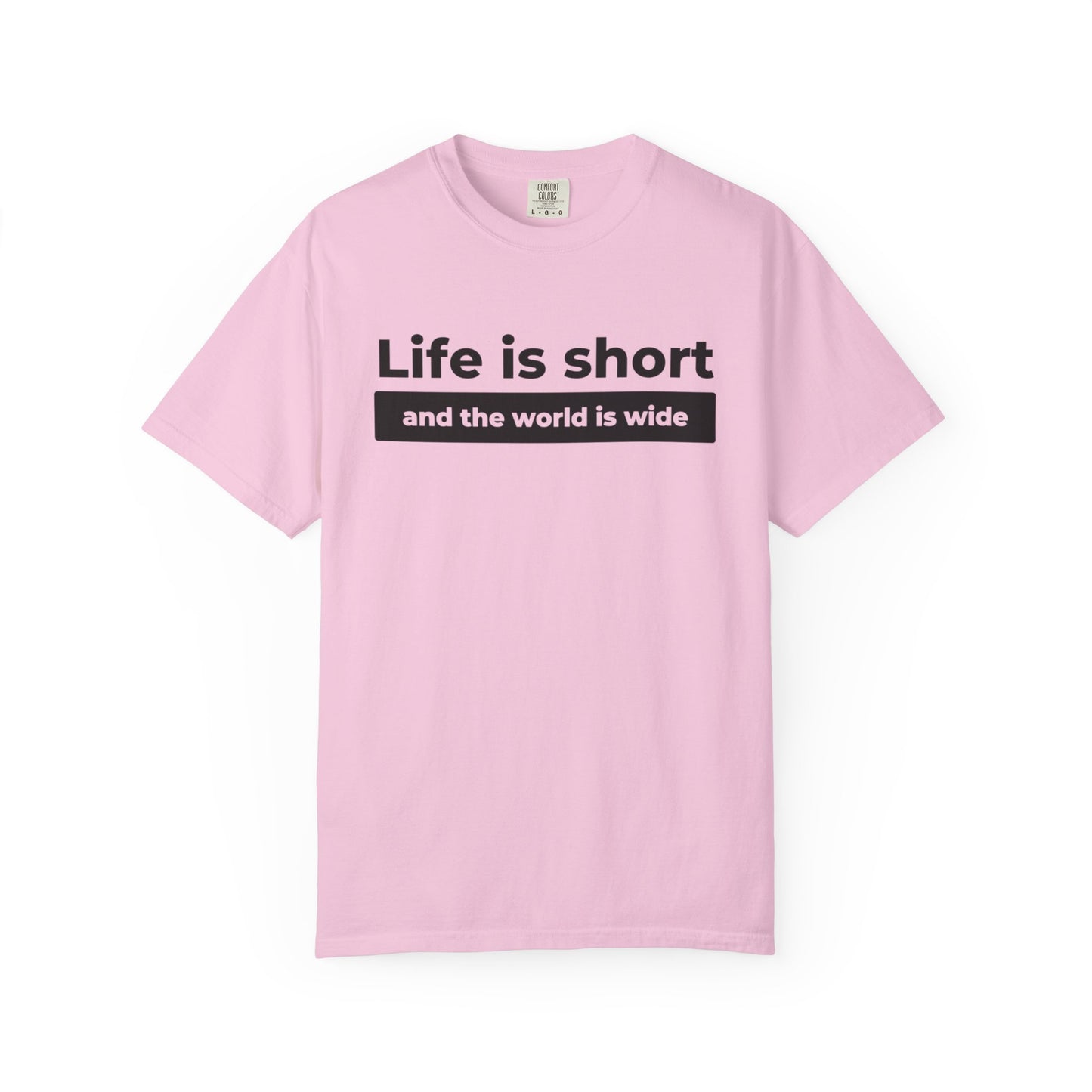 Garment-Dyed T-Shirt with Inspirational Quote | Life is short and the world is wide, Casual Wear, Unisex Style, Gift for Travelers