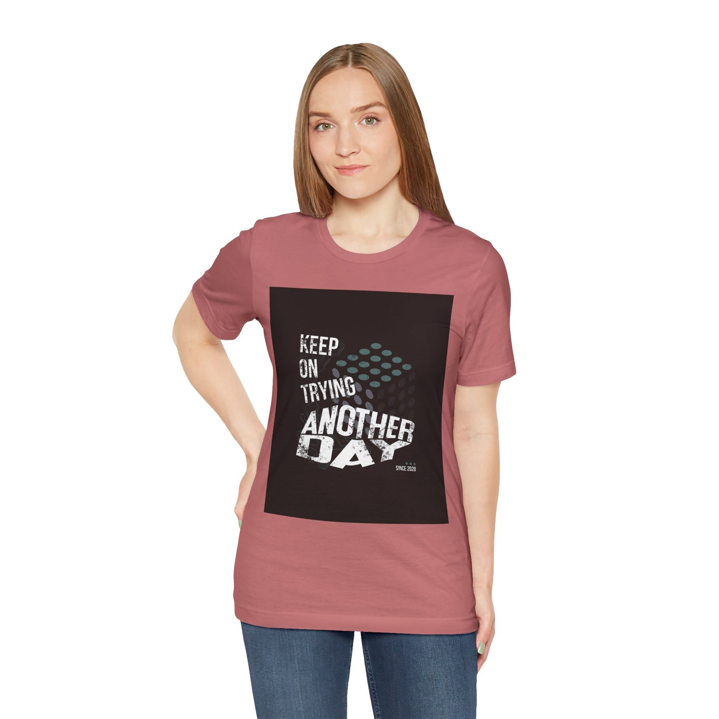 Motivational Graphic Tee - Keep on Trying Another Day, Unisex Short Sleeve Shirt, Inspirational Gift, Casual Wear, Self-Care Apparel