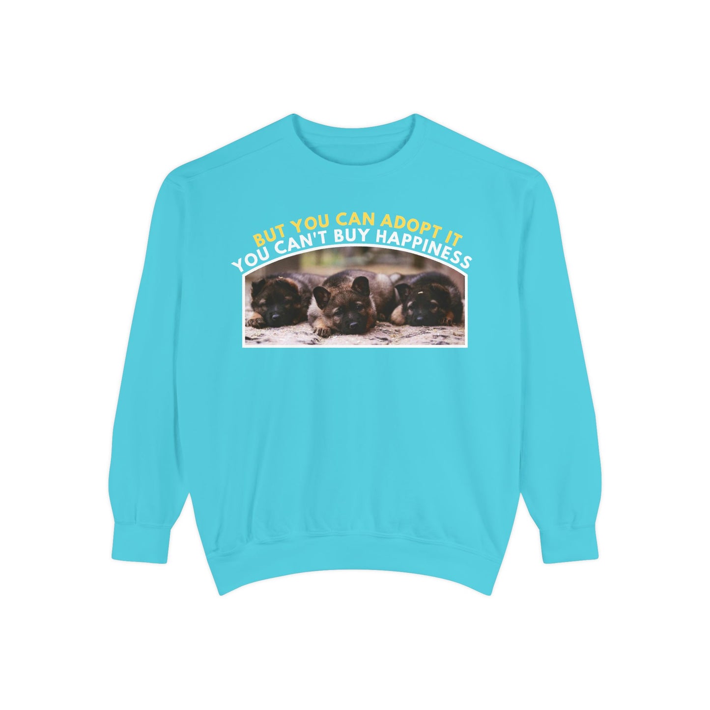 Unisex Sweatshirt With Three Cute German Shepherd Puppies and Caption You Can't Buy Happiness But You Can Adopt It