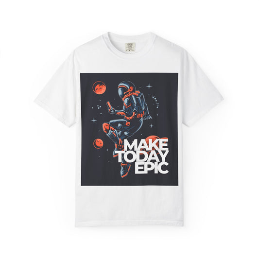 Epic Astronaut T-shirt - Make Today Epic, Unisex Clothing, Space Theme, Motivational Shirt, Everyday Wear, Gift for Explorers, Trendy Apparel