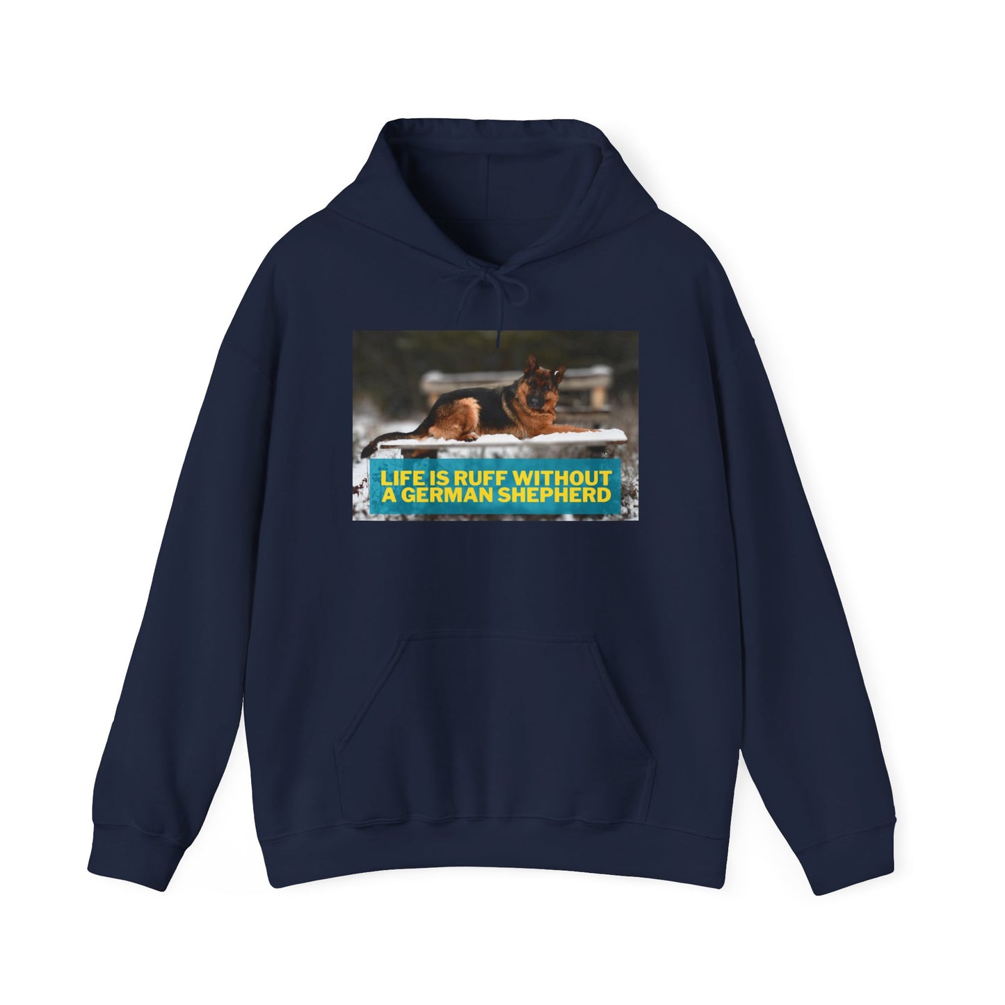 Unisex Dog Lover Hoodie With a German Shepherd Resting On Outdoor Bed In The Snow and Caption Life is Ruff Without GSD