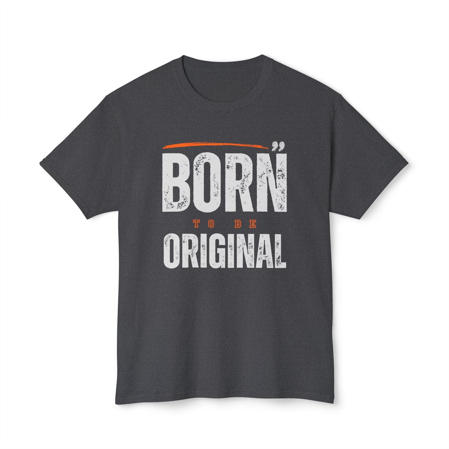 Born Original Unisex T-Shirt | Inspirational Tee, Gift for Creative Souls, Casual Wear, Birthday Present, Unique Style