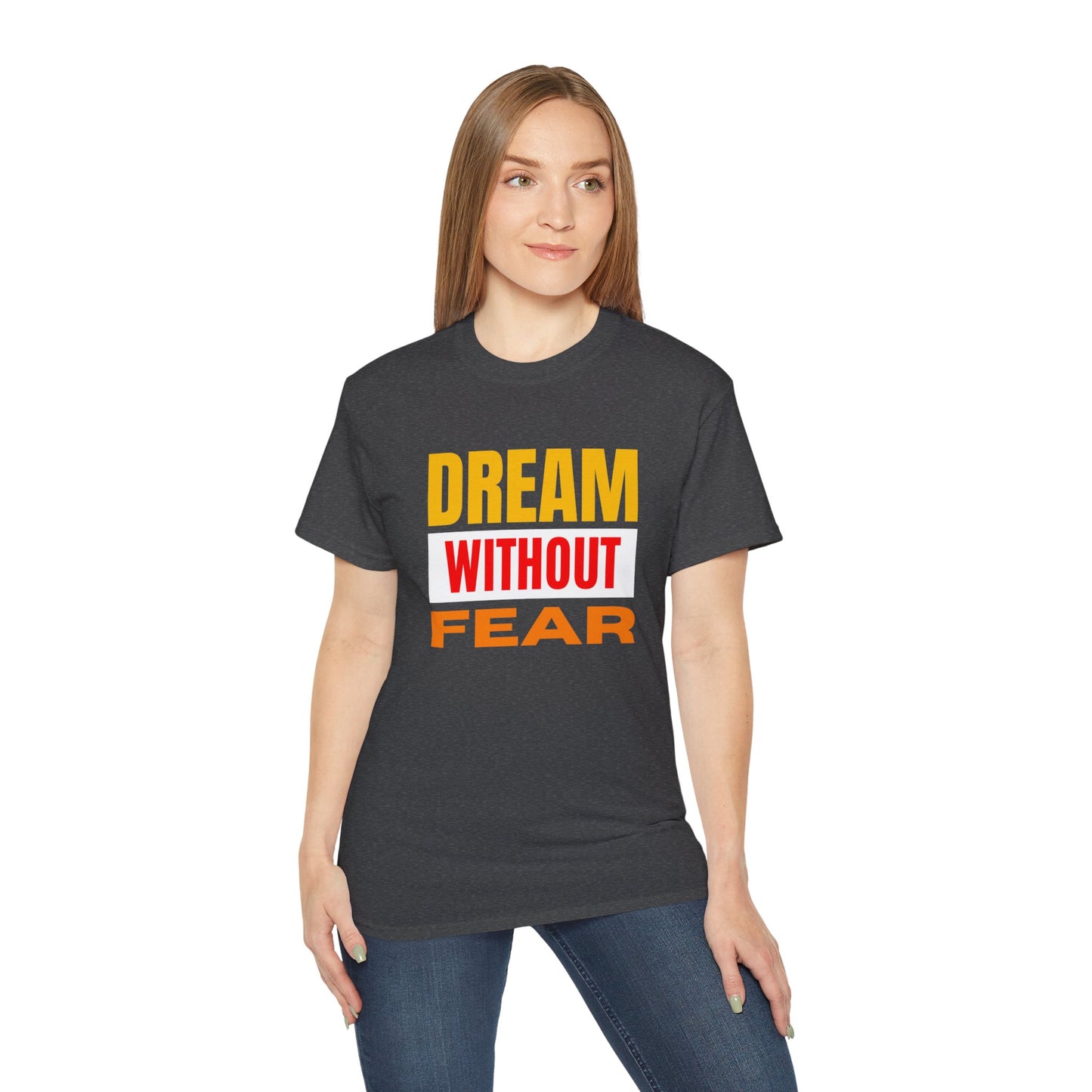 Inspirational Tee - "Dream Without Fear", Motivational Shirt, Gift for Dreamers, Casual Wear, Encouraging Apparel, Unisex Fashion