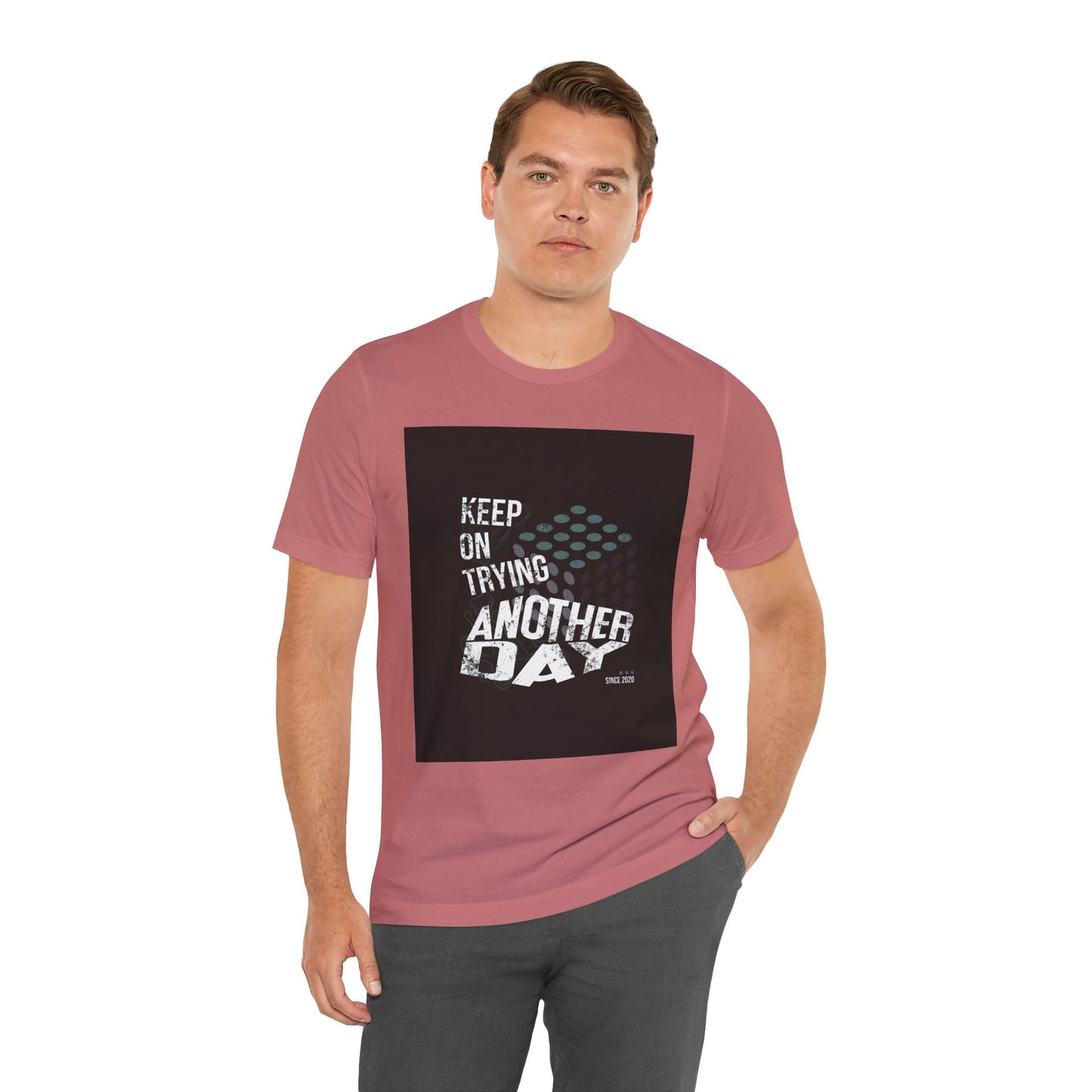 Motivational Graphic Tee - Keep on Trying Another Day, Unisex Short Sleeve Shirt, Inspirational Gift, Casual Wear, Self-Care Apparel