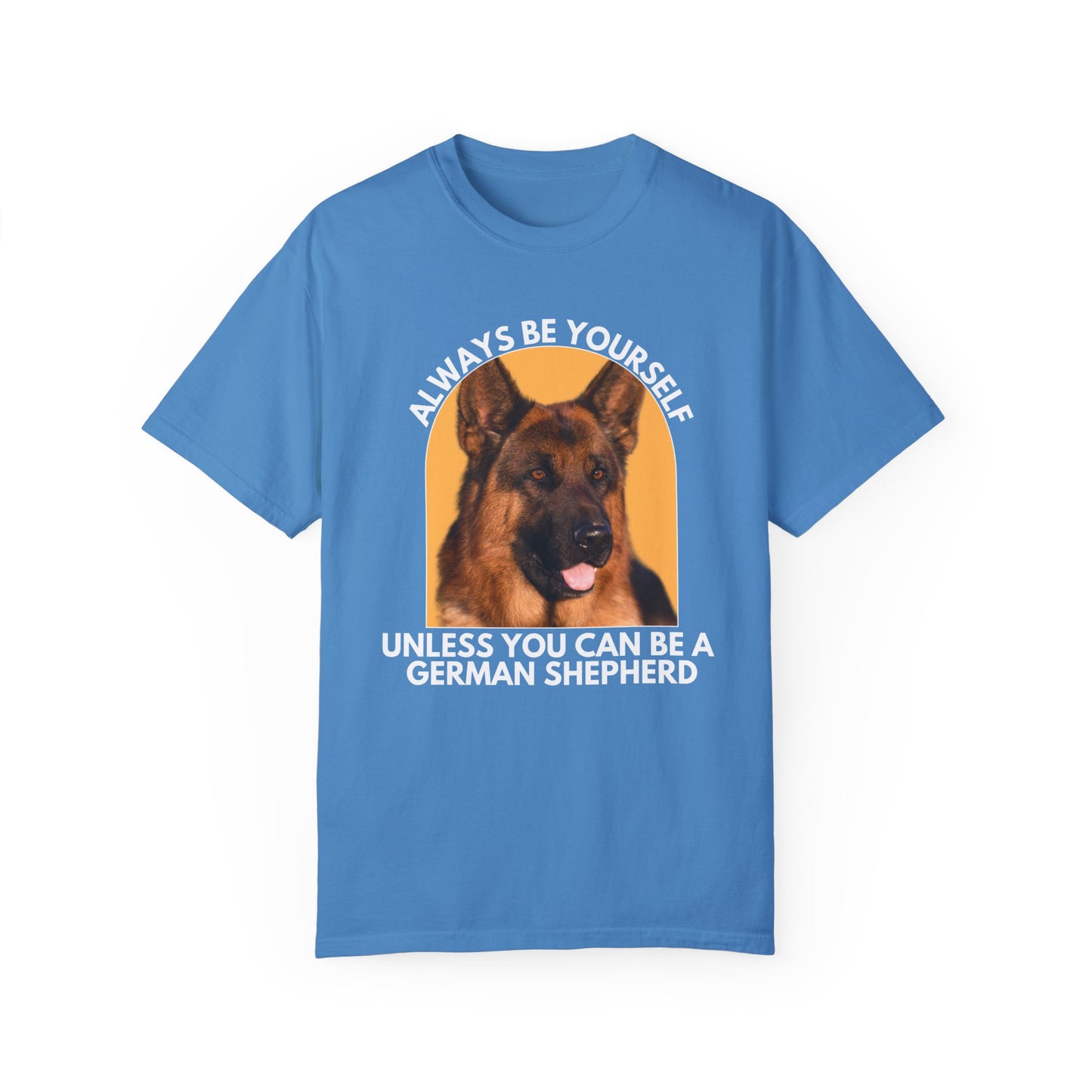 Unisex Dog Lover T-Shirt - 'Always Be Yourself Unless You Can Be a German Shepherd' - Comfortable & Stylish