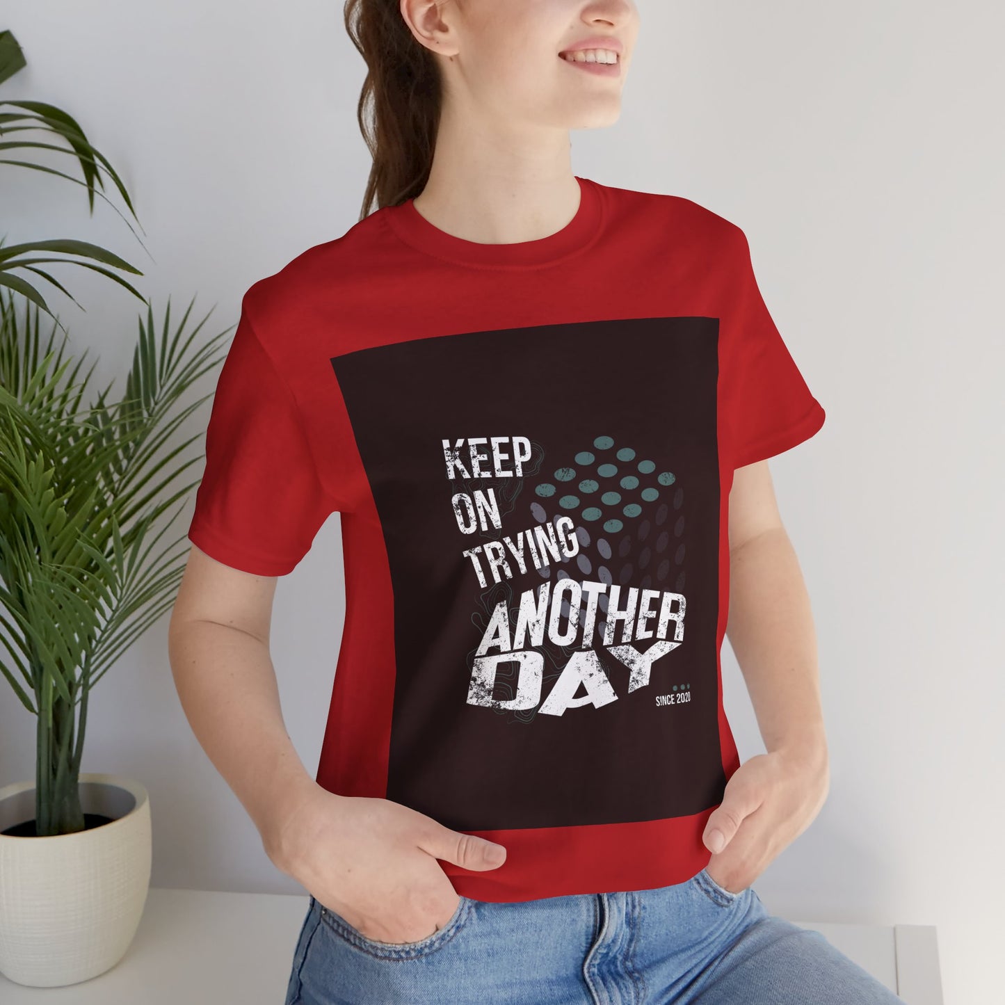 Motivational Graphic Tee - Keep on Trying Another Day, Unisex Short Sleeve Shirt, Inspirational Gift, Casual Wear, Self-Care Apparel