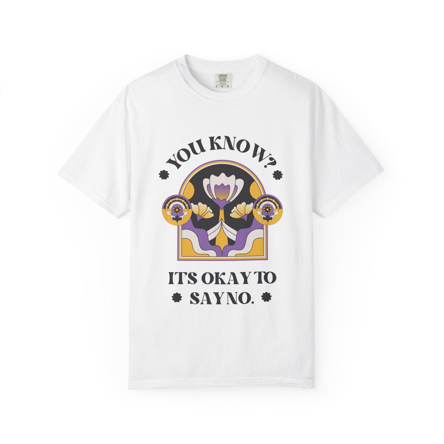 Unisex Floral Graphic T-Shirt - Empowering Statement Tee for Comfort and Self-Care - "It's Okay to Say No", Feminist Gift, Casual Wear, Everyday Style