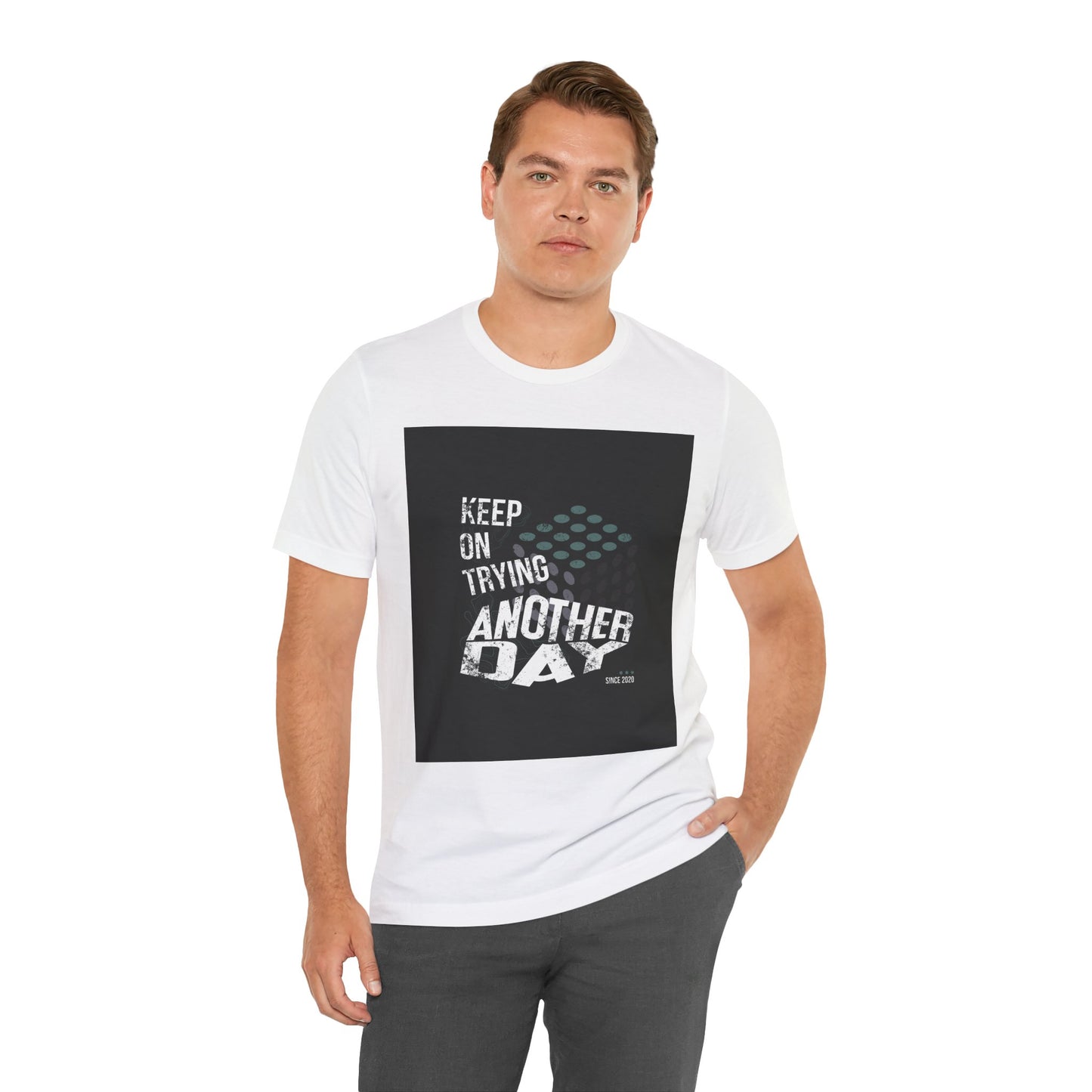 Motivational Graphic Tee - Keep on Trying Another Day, Unisex Short Sleeve Shirt, Inspirational Gift, Casual Wear, Self-Care Apparel