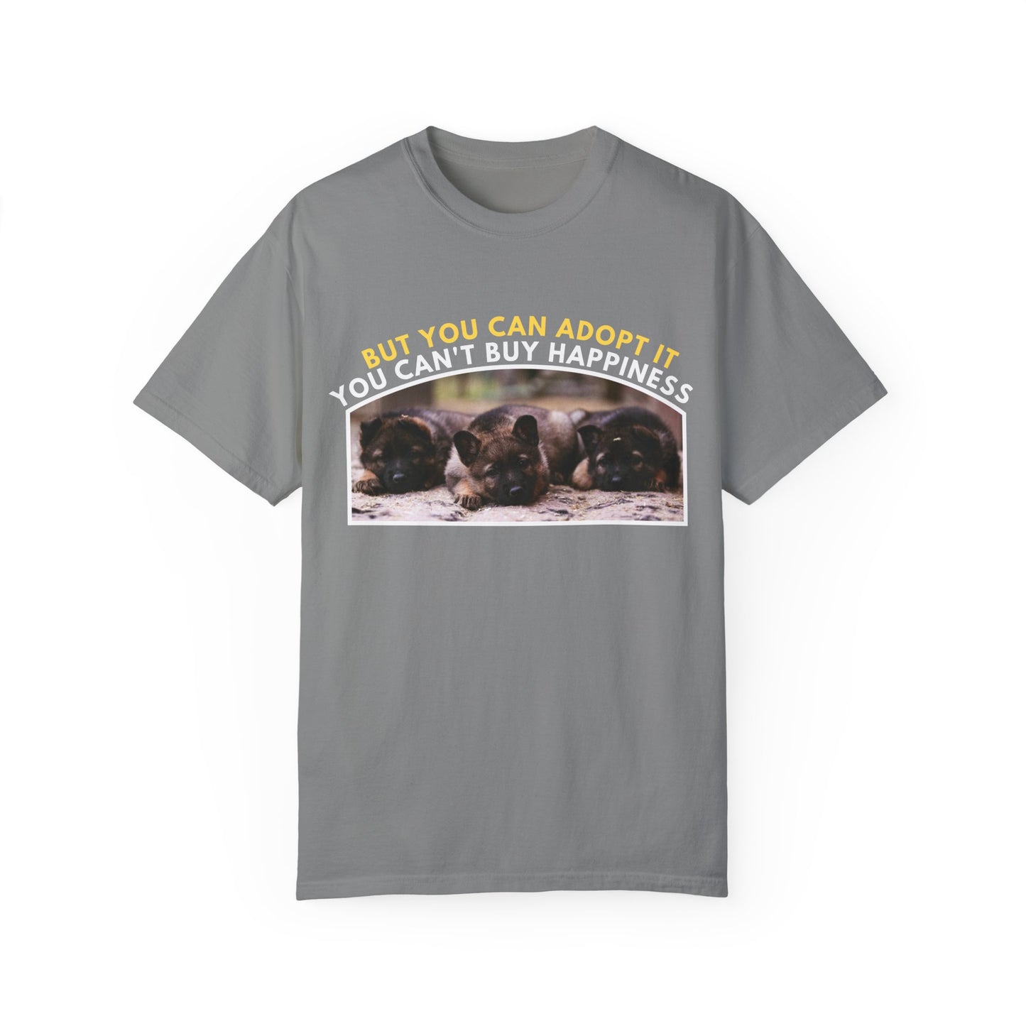 Unisex T-Shirt With Three Cute German Shepherd Puppies Sitting in a Row and Caption You Can't Buy Happiness But You Can Adopt It