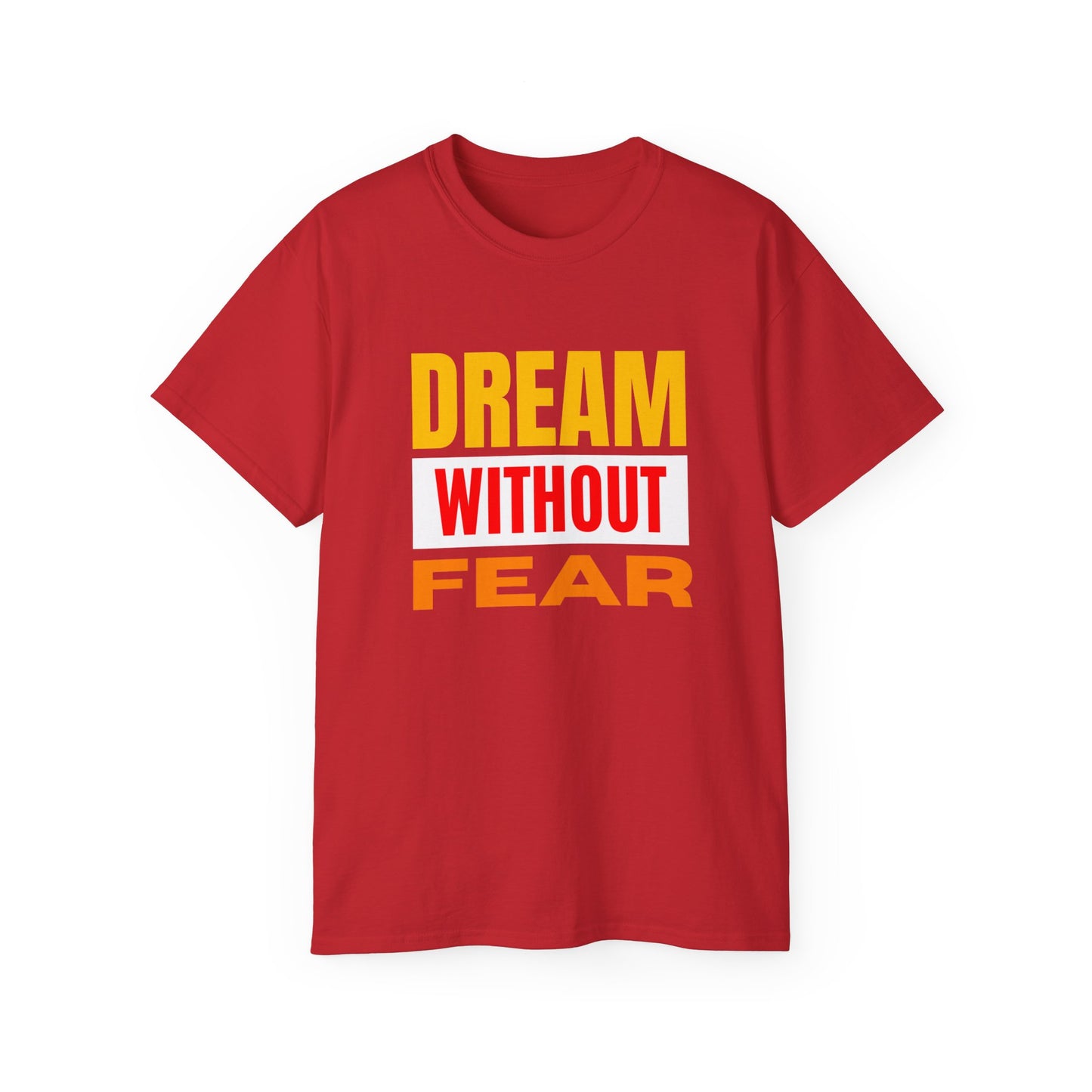 Inspirational Tee - "Dream Without Fear", Motivational Shirt, Gift for Dreamers, Casual Wear, Encouraging Apparel, Unisex Fashion