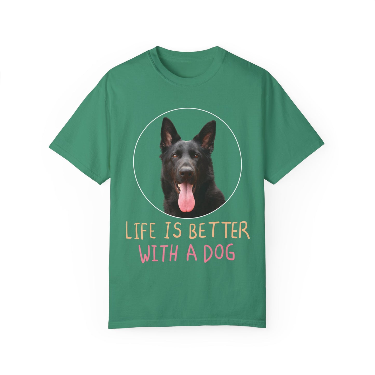 Unisex Dog Lover T-Shirt With Black German Shepherd Leaving Tongue Out and Caption Life is Better With A Dog