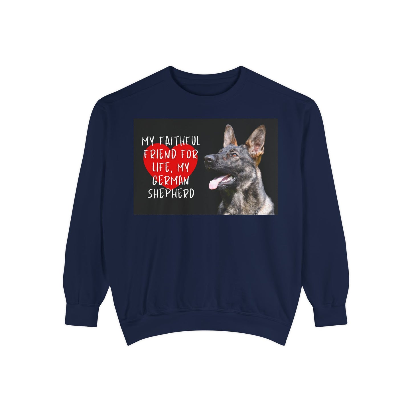 My Faithful Friend German Shepherd Sweatshirt | Unisex Garment-Dyed Pullover for Dog Lovers