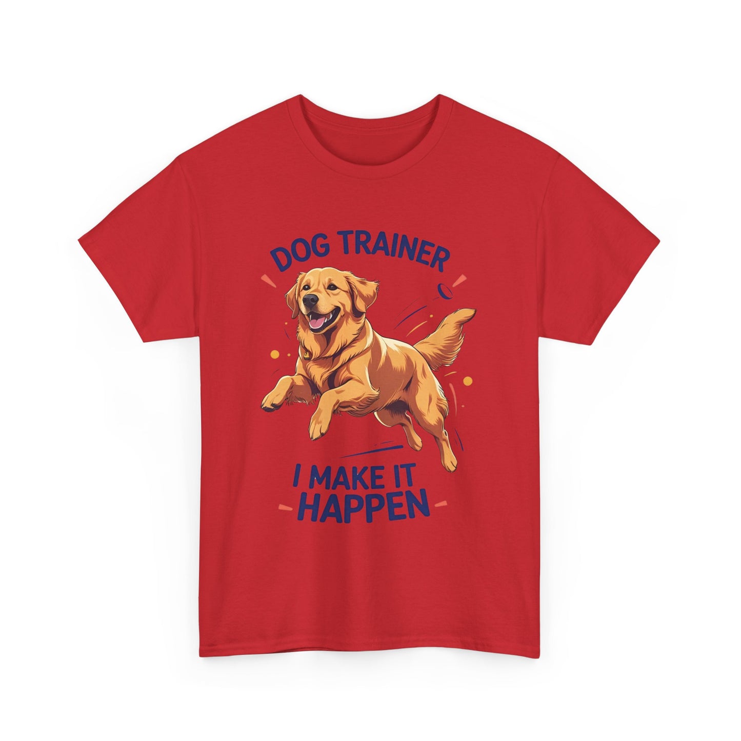 Dog Trainer Unisex Heavy Cotton Tee - I Make It Happen, Golden Retriever, Training Sessions, Gifts, Casual Wear, Animal Enthusiasts