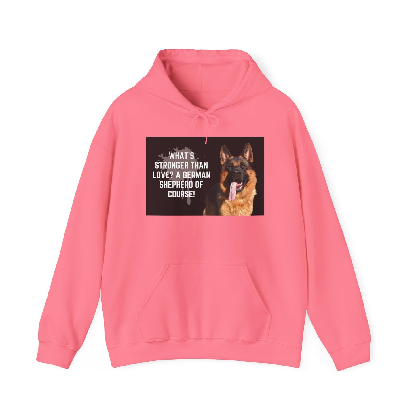 Unisex Dog Lover Hoodie With a German Shepherd Leaving Tongue Out and Caption What's Stronger Than Love