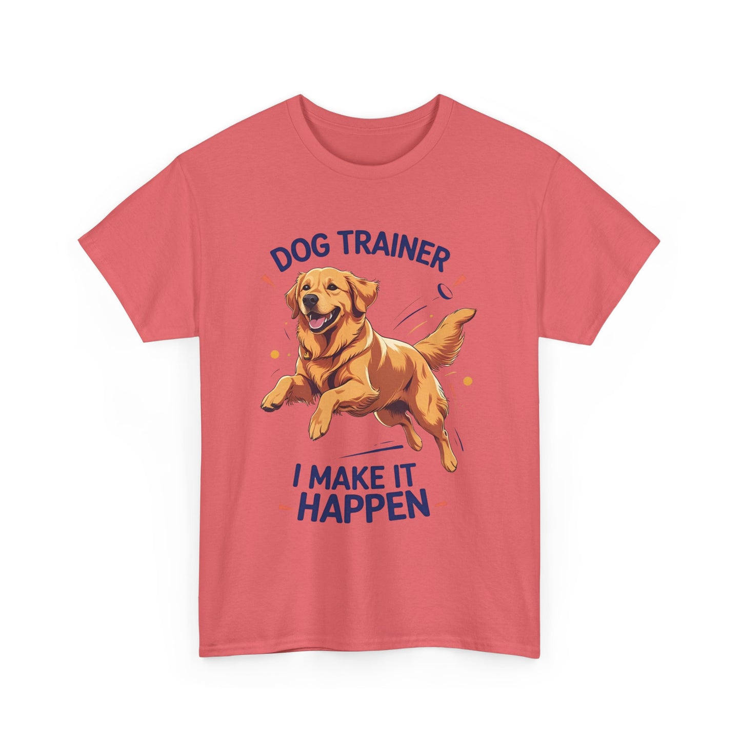 Dog Trainer Unisex Heavy Cotton Tee - I Make It Happen, Golden Retriever, Training Sessions, Gifts, Casual Wear, Animal Enthusiasts