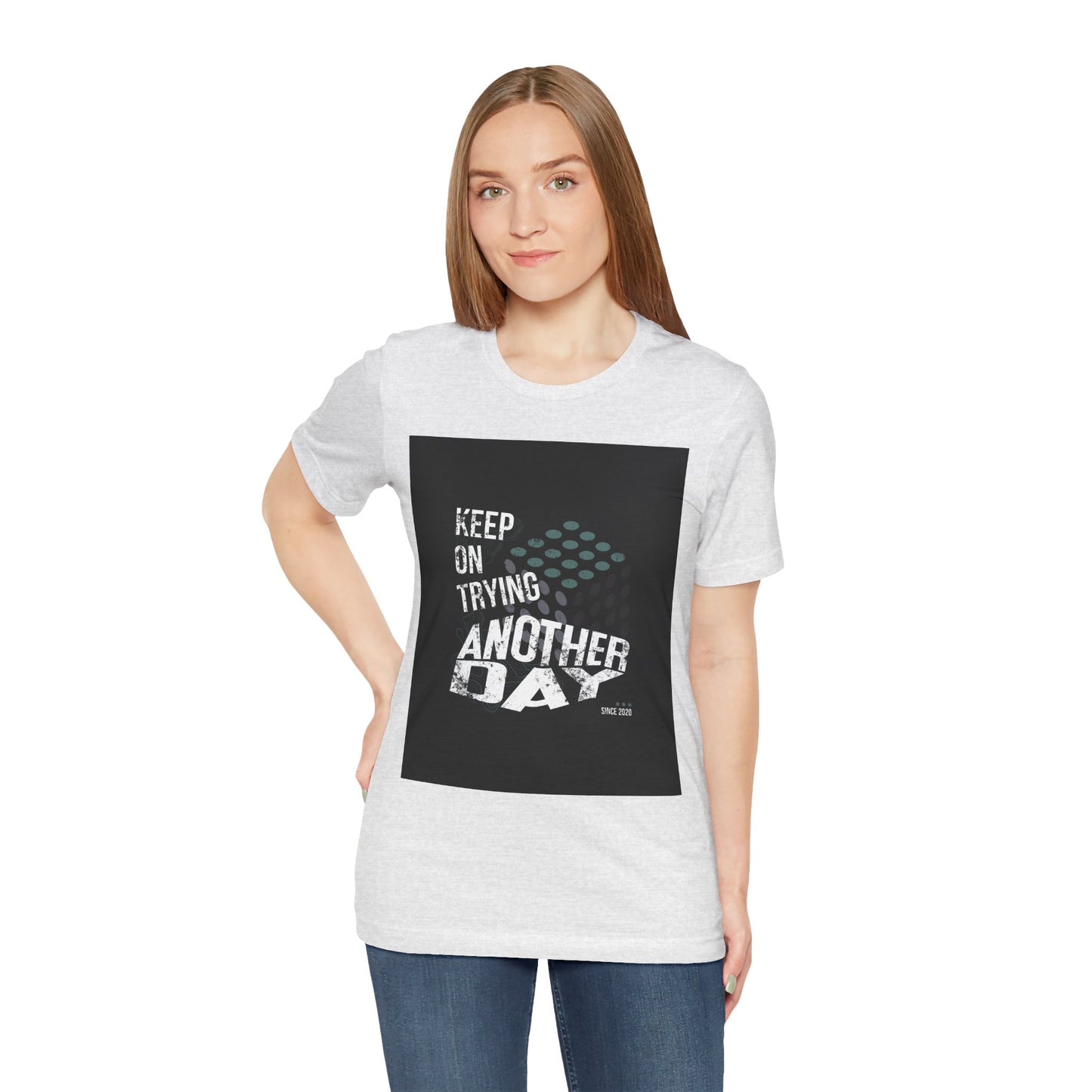 Motivational Graphic Tee - Keep on Trying Another Day, Unisex Short Sleeve Shirt, Inspirational Gift, Casual Wear, Self-Care Apparel