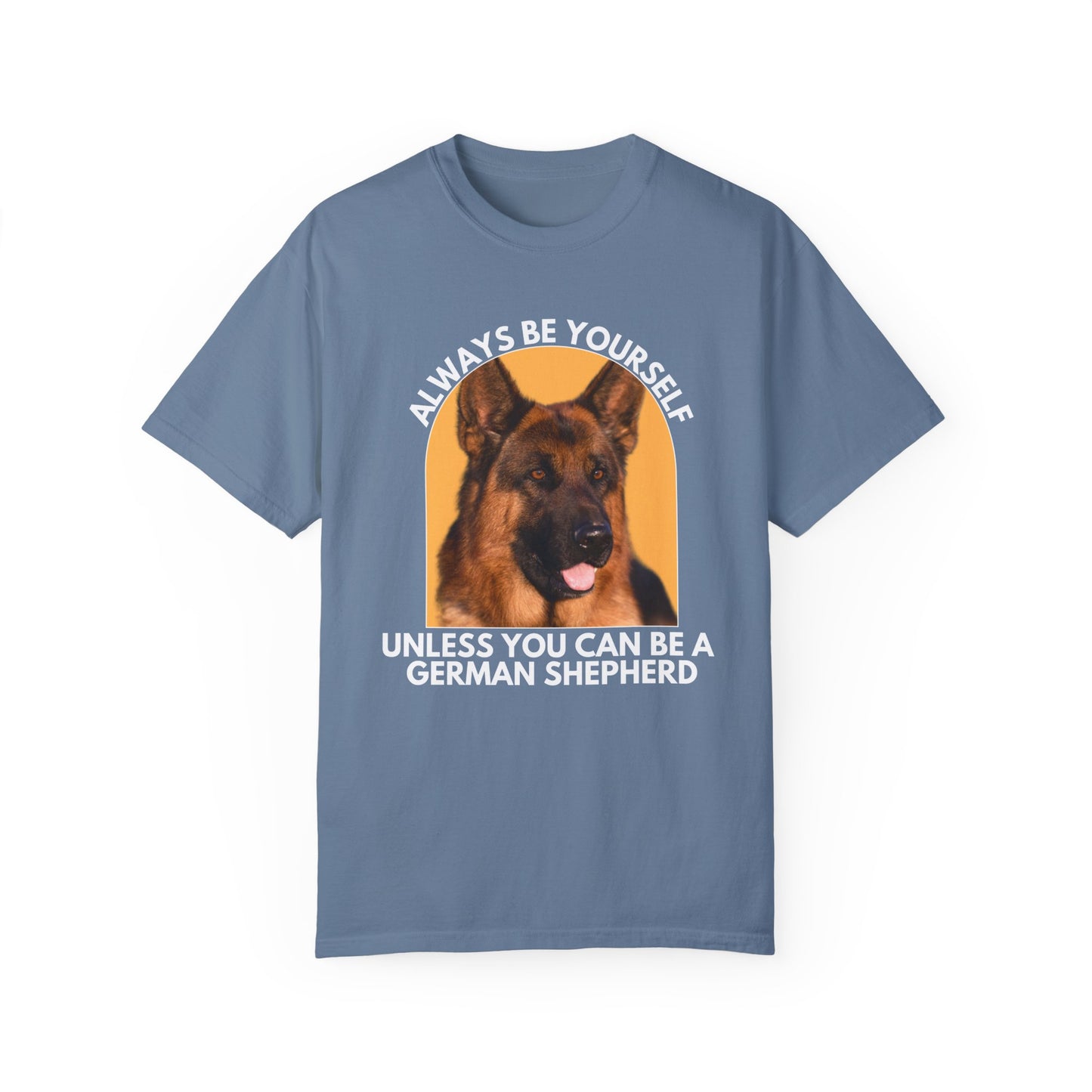 Unisex Dog Lover T-Shirt - 'Always Be Yourself Unless You Can Be a German Shepherd' - Comfortable & Stylish