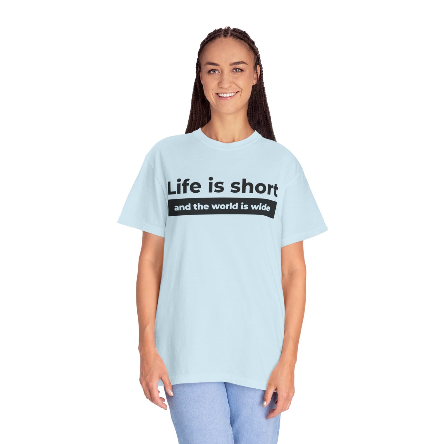 Garment-Dyed T-Shirt with Inspirational Quote | Life is short and the world is wide, Casual Wear, Unisex Style, Gift for Travelers