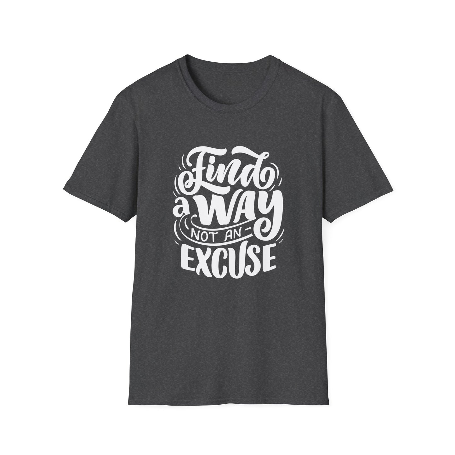 Inspirational Unisex T-Shirt - Find a Way Not an Excuse, Motivational Tee, Gift for Friends, Casual Wear, Year-Round Style