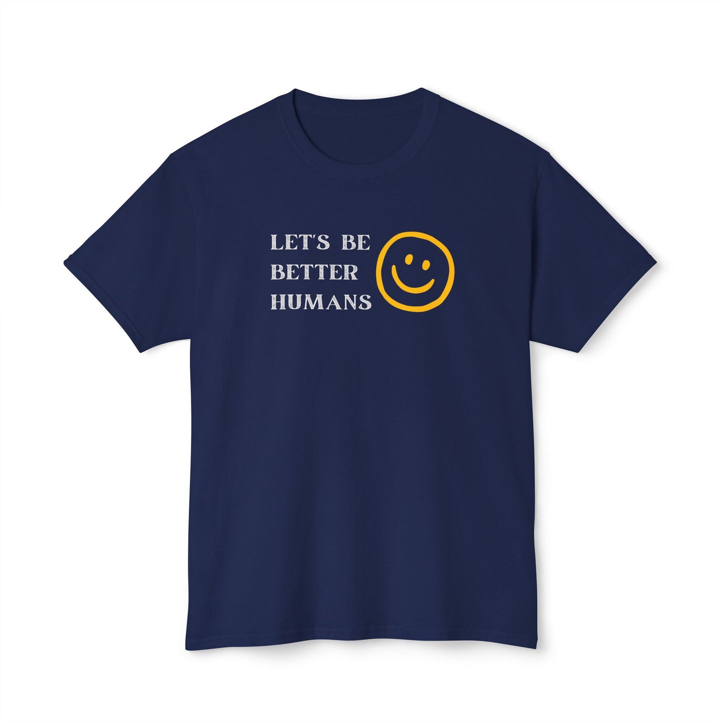 Better Humans T-Shirt: Unisex HD Cotton Tee, Inspirational Shirt, Casual Wear, Gift for Friends, Positive Message Clothing