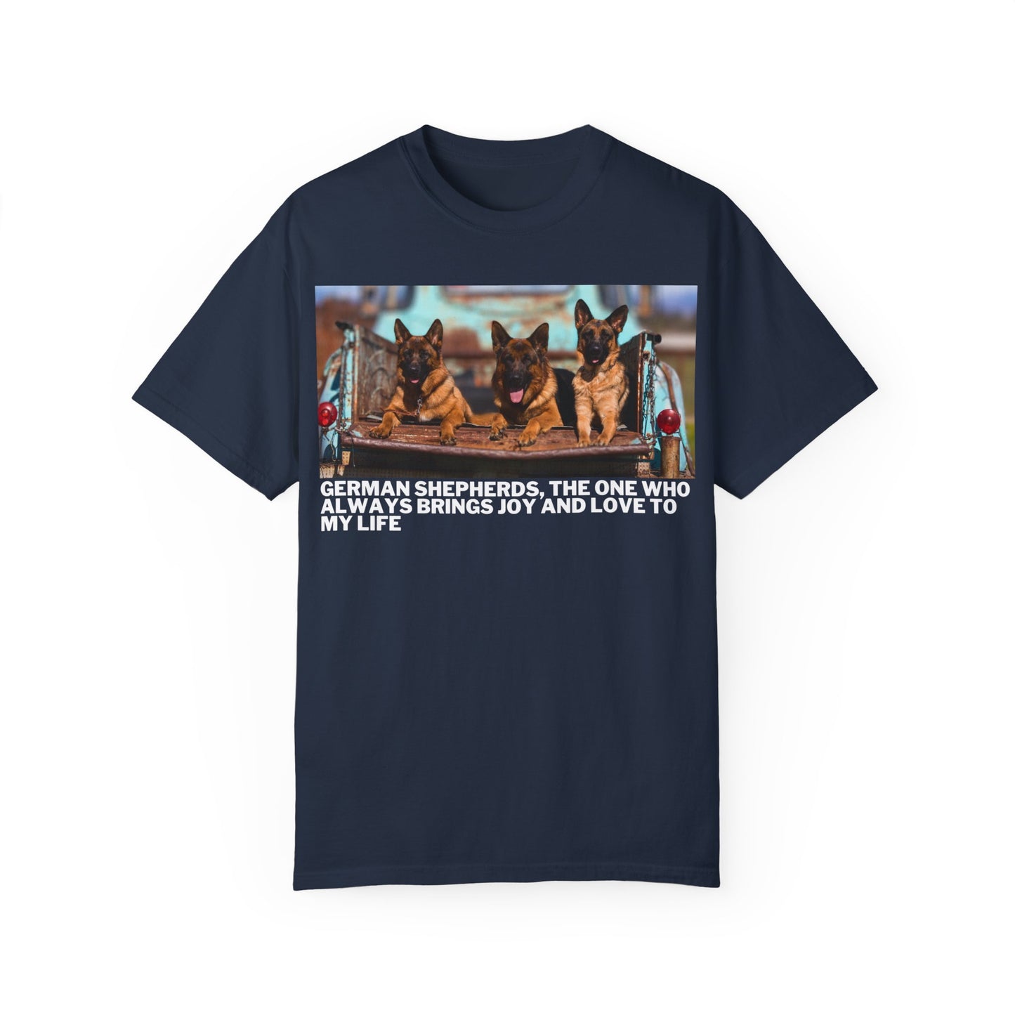 Unisex Dog Lover T-Shirt With Three German Shepherds Lying on the Truck's Cargo Bed in a Row and Caption The One Who Always Brings Joy and Love to My Love