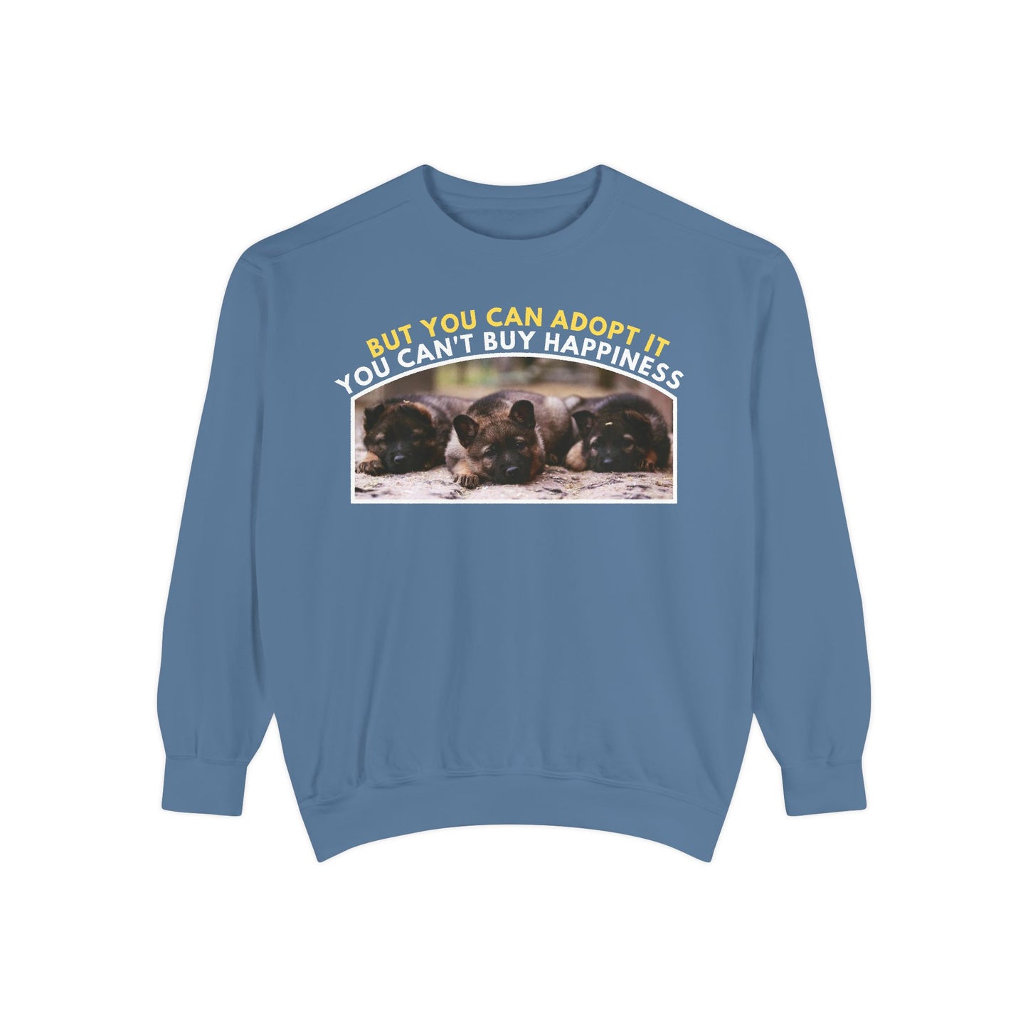 Unisex Sweatshirt With Three Cute German Shepherd Puppies and Caption You Can't Buy Happiness But You Can Adopt It