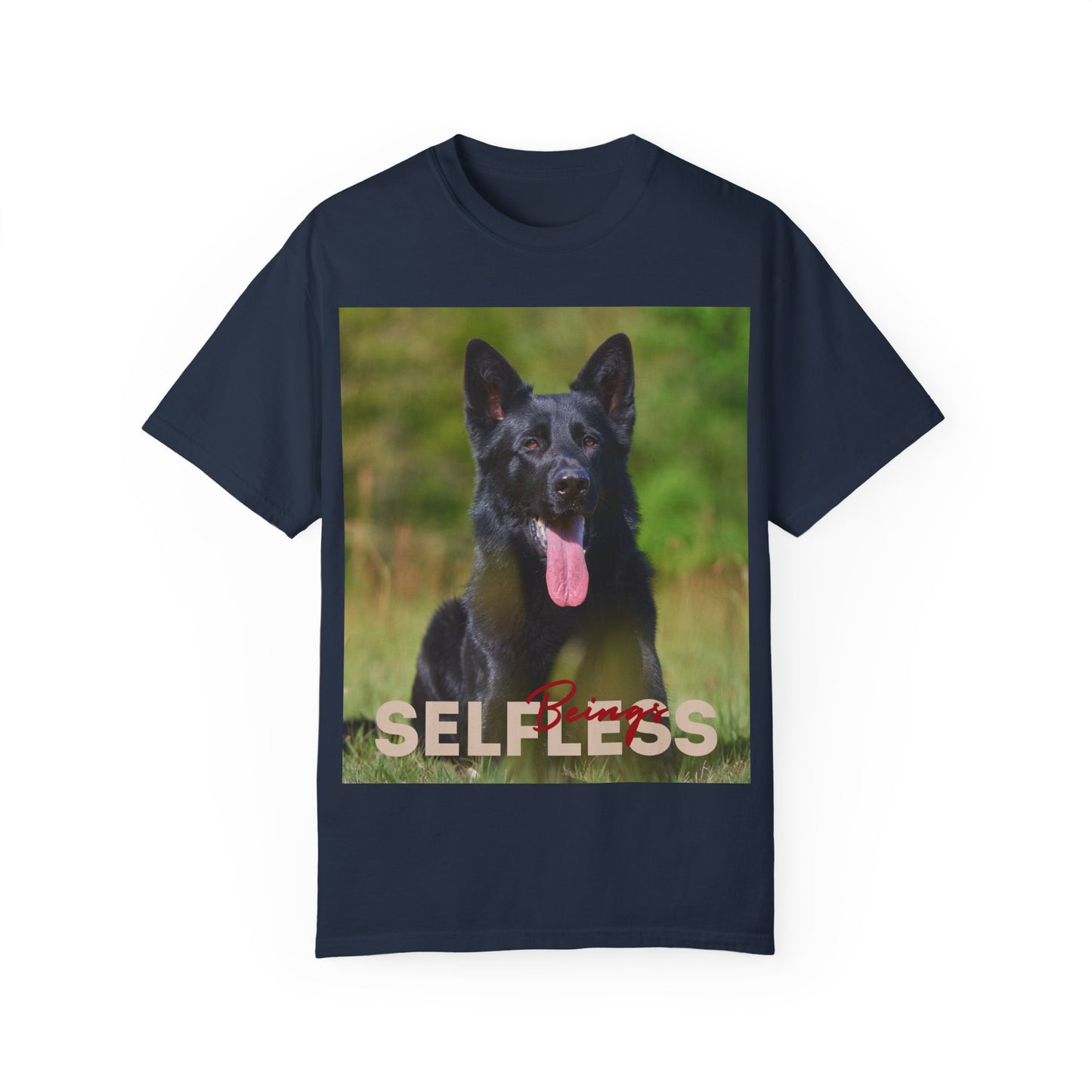 Unisex Dog Lover T-Shirt With Black German Shepherd Resting on the Grass Leaving Tongue Out and Caption Selfless Beings