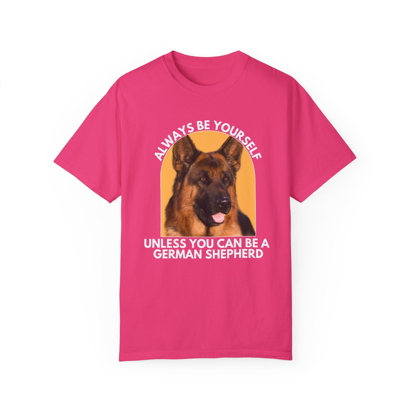 Unisex Dog Lover T-Shirt - 'Always Be Yourself Unless You Can Be a German Shepherd' - Comfortable & Stylish